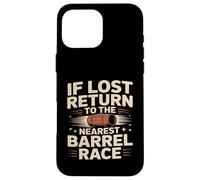 If Lost Return To The Nearest Barrel Race Case for iPhone 16 Pro Max