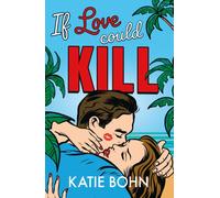 If Love Could Kill : an addictive exes-to-lovers romance