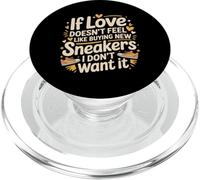 If Love Doesn't Feel Like Buying Sneakers I'm Out - PopSockets PopGrip for MagSafe