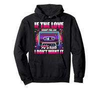 If Love Doesn't Feel Like R&B of the 90s, I Don't Want Pullover Hoodie