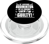 If Loving Badminton Is a Crime Then I’m Guilty Humor PopSockets PopGrip for MagSafe