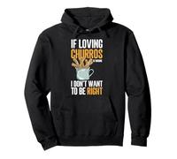 If Loving Churros Is Wrong I Don't Want To Be Right Pullover Hoodie