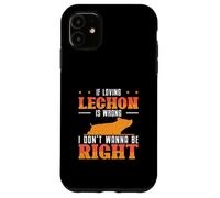 If Loving Lechon Is Wrong I Don't Wanna Be Right Lechon Fans Case for iPhone 11