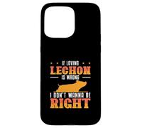 If Loving Lechon Is Wrong I Don't Wanna Be Right Lechon Fans Case for iPhone 15 Pro Max