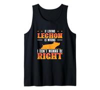 If Loving Lechon is Wrong I Don't Wanna Be Right Lechon Fans Tank Top
