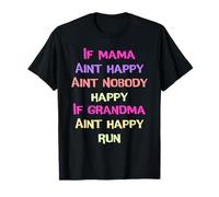 If Mama Ain't Happy Ain't Nobody Happy T-Shirt