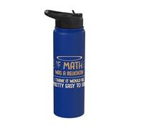 If Math was a Religion - Mathematics Math Stainless Steel Insulated Water Bottle