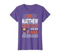 If Matthew Can't Fix It We Are All Screwed T-Shirt