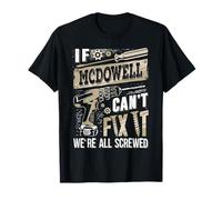 If McDOWELL Can't Fix It We're All Screwed Humor Family Name T-Shirt