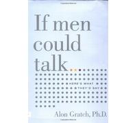 If Men Could Talk: Here's What They'd Say