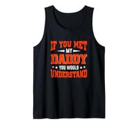 If Met My Daddy You Would Understand Father's Day Family Tank Top