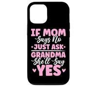 If Mom Says No Just Ask Grandma She'll Say Yes Granny Jokes Case for iPhone 12/12 Pro