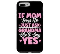 If Mom Says No Just Ask Grandma She'll Say Yes Granny Jokes Case for iPhone 7 Plus/8 Plus