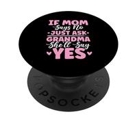If Mom Says No Just Ask Grandma She'll Say Yes Granny Jokes PopSockets Adhesive PopGrip