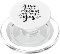 If Mom Says No My Aunt Will Say Yes Mother's Day Novelty PopSockets PopGrip for MagSafe