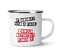 If Monday Had A Face I'd Punch It Retro Enamel Mug Cup