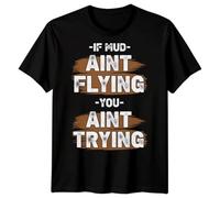 If Mud Aint Flying You Aint Trying Mens T-Shirt Mudding Activities Off Road Graphic Tee for Men L Black
