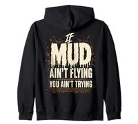 IF MUD AIN'T FLYING YOU AIN'T TRYING Slogan Offroad Crew Zip Hoodie
