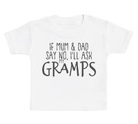 If Mum & Dad Say No I'll Ask Gramps Kids T-Shirts, Kids Tee, Kids Tshirts - 3-4 Years White