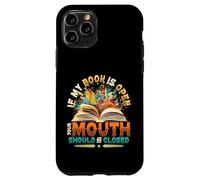 If My Book Is Open Your Mouth Should Be Closed Book Reading Case for iPhone 11 Pro