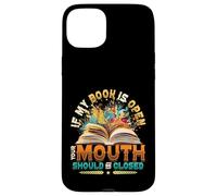 If My Book Is Open Your Mouth Should Be Closed Book Reading Case for iPhone 15 Plus