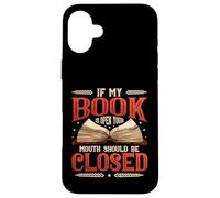 If My Book Is Open Your Mouth Should Be Closed Book Reading Case for iPhone 16 Plus