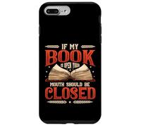 If My Book Is Open Your Mouth Should Be Closed Book Reading Case for iPhone 7 Plus/8 Plus