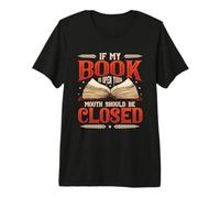 If My Book is Open Your Mouth Should Be Closed Book Reading Premium T-Shirt