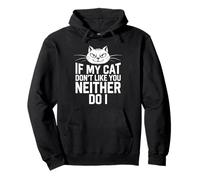If My Cat Don't Like You Neither Do I Cat Lover Humor Pullover Hoodie