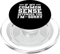 If My Common Sense Offended You I am Not Sorry Sarcastic PopSockets PopGrip for MagSafe