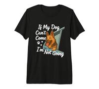 If My Dog Can't Come I'm Not Going for Dog Owners Premium T-Shirt