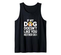 If My Dog Doesnt Like You Neither Do I Funny Dog Lover Humor Tank Top