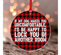 If My Dog Makes You Uncomfortable Christmas Ornaments Round Christmas Tree Ornament Keepsake Acrylic Christmas Bauble for Holiday Christmas Tree Party Decorations