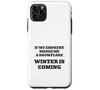 If My Empathy Makes Me a Snowflake, It's Gonna Get Cold! Case for iPhone 11 Pro Max