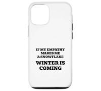 If My Empathy Makes Me a Snowflake, It's Gonna Get Cold! Case for iPhone 12/12 Pro