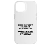 If My Empathy Makes Me a Snowflake, It's Gonna Get Cold! Case for iPhone 14