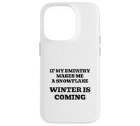 If My Empathy Makes Me a Snowflake, It's Gonna Get Cold! Case for iPhone 14 Pro