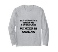 If My Empathy Makes Me a Snowflake, It's Gonna Get Cold! Long Sleeve T-Shirt