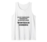 If My Empathy Makes Me a Snowflake, It's Gonna Get Cold! Tank Top