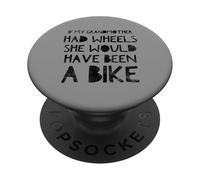 If my grandma had wheels she would have been a bike PopSockets Adhesive PopGrip