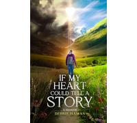 If My Heart Could Tell a Story: A Memoir