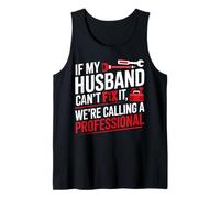 If My Husband Can’t Fix It We’re Calling a Professional Fun Tank Top