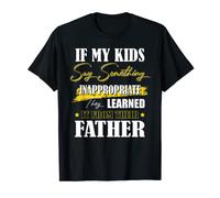 If My Kids Say Something Inappropriate Tee Father's Day Gift T-Shirt