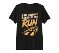 If My Malinois Doesn't Like You Run Warning Premium T-Shirt