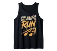 If My Malinois Doesn't Like You Run Warning Tank Top