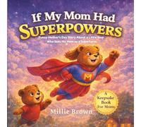If My Mom Had Superpowers: A Heartfelt Mother’s Day Keepsake-A “Card in a Book” Every Mom Will Treasure Forever