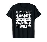 if My Mouth Doesnt say it My eace Definitely Will T-Shirt