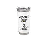 If My Mouth Doesn't say it My face Definitely Will cat Stainless Steel Insulated Tumbler