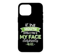 If My Mouth Doesnt Say It My Face Definitely Will Funny Case for iPhone 16 Pro Max
