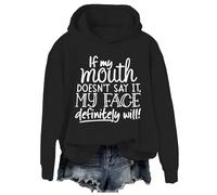 If My Mouth Doesn't Say It My Face Definitely Will Hoodie & Sweatshirt